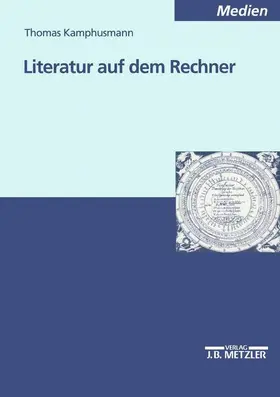 Kamphusmann | Literatur auf dem Rechner | Buch | 978-3-476-45290-0 | sack.de