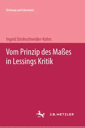 Strohschneider-Kohrs |  Vom Prinzip des Maßes in Lessings Kritik | Buch |  Sack Fachmedien