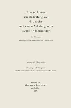 Schneider |  Untersuchungen zur Bedeutung von »Libertin« und seinen Ableitungen im 16. und 17. Jahrhundert | Buch |  Sack Fachmedien