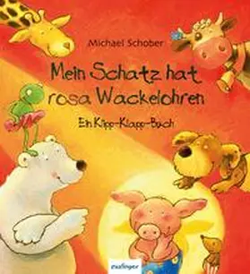 Schober |  Mein Schatz hat rosa Wackelohren, Ein Klipp-Klapp-Buch | Buch |  Sack Fachmedien