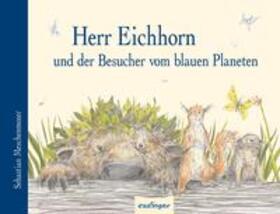 Meschenmoser |  Herr Eichhorn und der Besucher vom blauen Planeten | Buch |  Sack Fachmedien