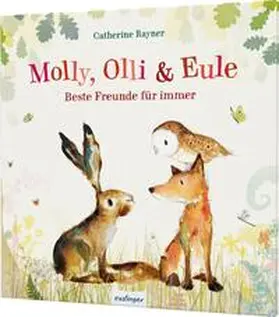 Rayner |  Molly, Olli & Eule 1: Beste Freunde für immer | Buch |  Sack Fachmedien