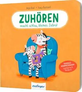 Kiel |  Zuhören macht schlau, kleines Zebra! | Buch |  Sack Fachmedien