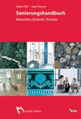 Hill / Theurer |  Hill, D: Sanierungshandbuch Naturstein - Keramik - Terrazzo | Buch |  Sack Fachmedien