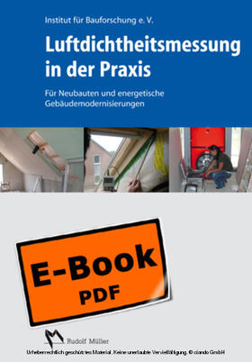 Institut für Bauforschung e.V., Hannover |  Luftdichtheitsmessung in der Praxis - E-Book (PDF) | eBook | Sack Fachmedien