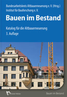 Bundesarbeitskreis Altbauerneuerung e. V. (BAKA) / Institut für Bauforschung e. V. (IFB) |  Bauen im Bestand | Buch |  Sack Fachmedien