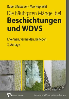 Kussauer / Ruprecht |  Die häufigsten Mängel bei Beschichtungen und WDVS | eBook | Sack Fachmedien