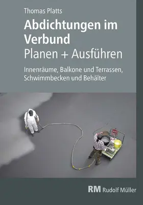 Platts |  Abdichtungen im Verbund - Planen und Ausführen - E-Book (PDF) | eBook | Sack Fachmedien