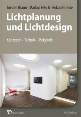 Braun / Felsch / Greule |  Lichtplanung und Lichtdesign | Buch |  Sack Fachmedien