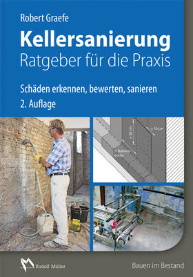 Graefe |  Graefe, R: Kellersanierung - Ratgeber für die Praxis | Buch |  Sack Fachmedien