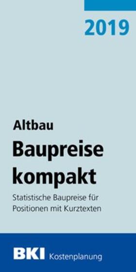 BKI Baukosteninformationszentrum |  BKI Baupreise kompakt - Altbau 2019 | Buch |  Sack Fachmedien