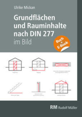 Mickan |  Grundflächen und Rauminhalte nach DIN 277 im Bild - mit E-Book (PDF) | Buch |  Sack Fachmedien