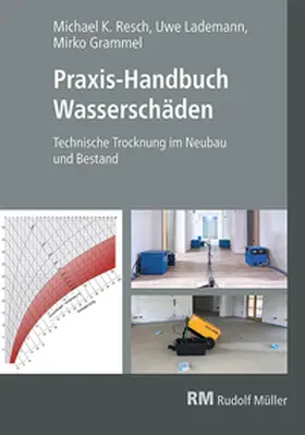 Resch / Lademann / Grammel |  Praxis-Handbuch Wasserschäden | Buch |  Sack Fachmedien