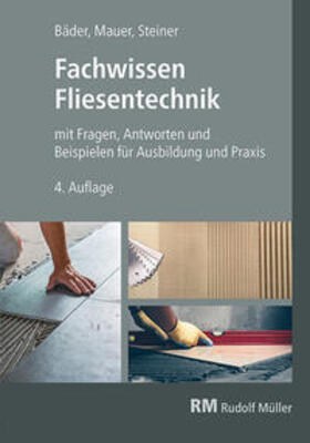 Steiner / Bäder / Mauer |  Fachwissen Fliesentechnik | Buch |  Sack Fachmedien