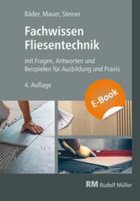 Steiner / Bäder / Mauer |  Fachwissen Fliesentechnik-E-Book (PDF) | eBook | Sack Fachmedien