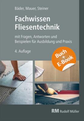 Steiner / Bäder / Mauer |  Fachwissen Fliesentechnik-mit E-Book | Buch |  Sack Fachmedien