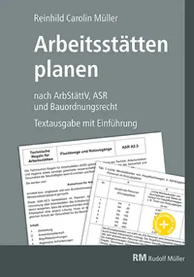 Müller |  Arbeitsstätten planen nach Arbeitsstättenverordnung, Technischen Regeln für Arbeitsstätten (ASR) und Bauordnungsrecht | Buch |  Sack Fachmedien