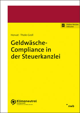 Horvat / Thole-Groll |  Geldwäsche-Compliance in der Steuerkanzlei | Online-Buch | Sack Fachmedien