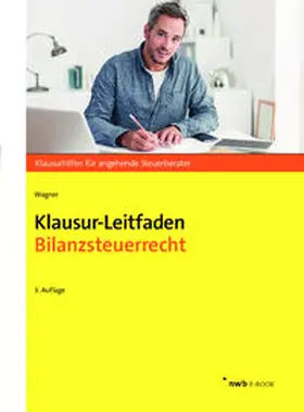 Wagner | Klausur-Leitfaden Bilanzsteuerrecht | E-Book | sack.de