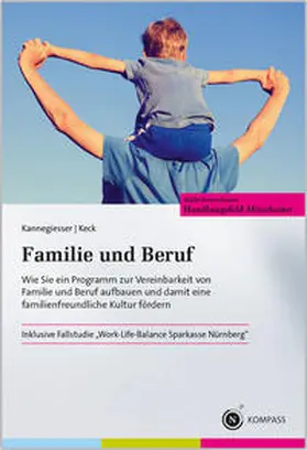 Kannegiesser / Keck |  Familie und Beruf (inkl. Fallstudie Work-Life-Balance Sparkasse Nürnberg) | Buch |  Sack Fachmedien