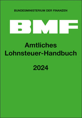 Bundesministerium der Finanzen |  Amtliches Lohnsteuer-Handbuch 2024 | Buch |  Sack Fachmedien
