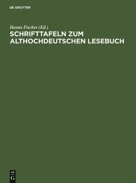 Fischer |  Schrifttafeln zum althochdeutschen Lesebuch | Buch |  Sack Fachmedien