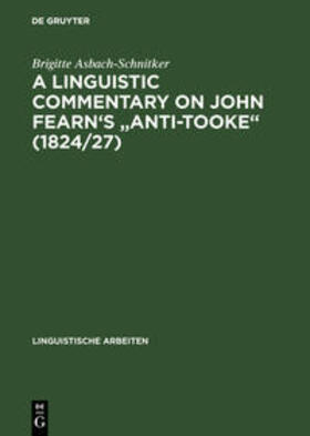 Asbach-Schnitker |  A linguistic commentary on John Fearn's "Anti-Tooke" (1824/27) | Buch |  Sack Fachmedien