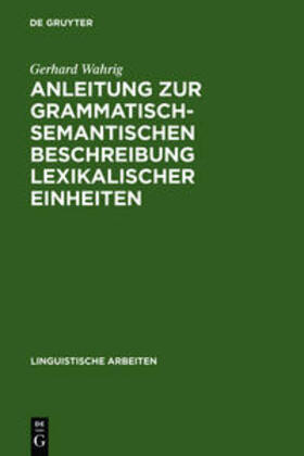Wahrig |  Anleitung zur grammatisch-semantischen Beschreibung lexikalischer Einheiten | Buch |  Sack Fachmedien