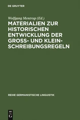 Mentrup |  Materialien zur historischen Entwicklung der Groß- und Kleinschreibungsregeln | Buch |  Sack Fachmedien