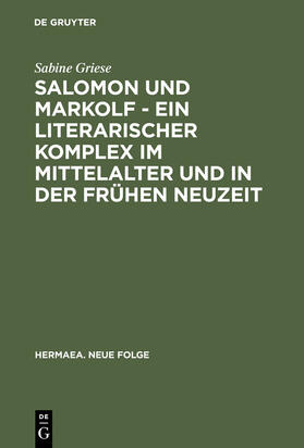 Griese |  Salomon und Markolf ¿ Ein literarischer Komplex im Mittelalter und in der frühen Neuzeit | Buch |  Sack Fachmedien