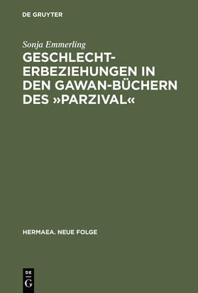 Emmerling |  Geschlechterbeziehungen in den Gawan-Büchern des »Parzival« | Buch |  Sack Fachmedien