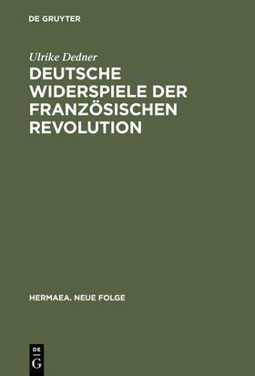 Dedner |  Deutsche Widerspiele der Französischen Revolution | Buch |  Sack Fachmedien