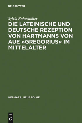 Kohushölter |  Die lateinische und deutsche Rezeption von Hartmanns von Aue »Gregorius« im Mittelalter | Buch |  Sack Fachmedien