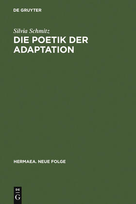 Schmitz |  Die Poetik der Adaptation | Buch |  Sack Fachmedien