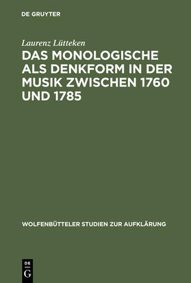 Lütteken |  Das Monologische als Denkform in der Musik zwischen 1760 und 1785 | Buch |  Sack Fachmedien