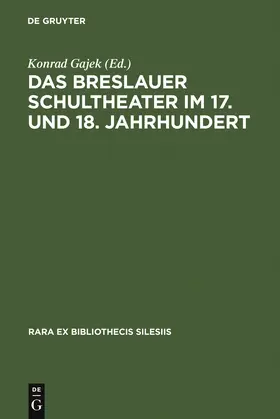 Gajek |  Das Breslauer Schultheater im 17. und 18. Jahrhundert | Buch |  Sack Fachmedien