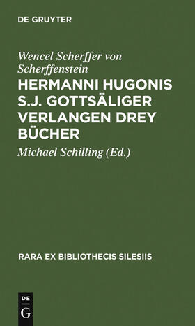 Scherffer von Scherffenstein / Schilling |  Hermanni Hugonis S.J. Gottsäliger Verlangen Drey Bücher | Buch |  Sack Fachmedien