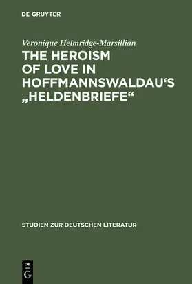 Helmridge-Marsillian |  The Heroism of Love in Hoffmannswaldau's "Heldenbriefe" | Buch |  Sack Fachmedien