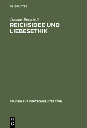 Borgstedt |  Reichsidee und Liebesethik | Buch |  Sack Fachmedien