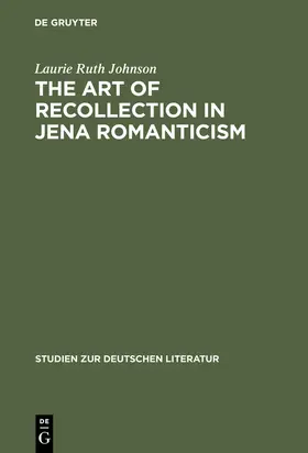 Johnson |  The Art of Recollection in Jena Romanticism | Buch |  Sack Fachmedien