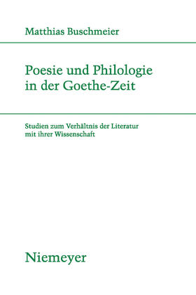 Buschmeier |  Poesie und Philologie in der Goethe-Zeit | Buch |  Sack Fachmedien