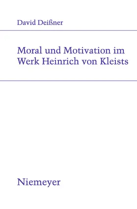 Deissner |  Moral und Motivation im Werk Heinrich von Kleists | Buch |  Sack Fachmedien