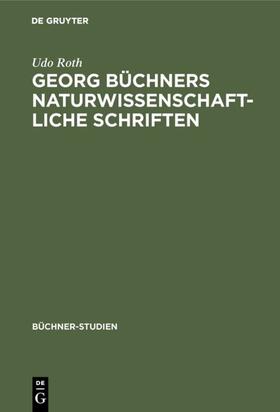 Roth |  Georg Büchners naturwissenschaftliche Schriften | Buch |  Sack Fachmedien