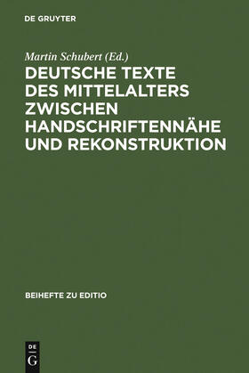 Schubert |  Deutsche Texte des Mittelalters zwischen Handschriftennähe und Rekonstruktion | Buch |  Sack Fachmedien