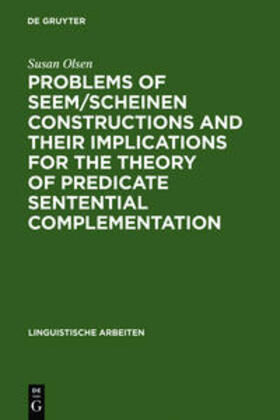 Olsen |  Problems of seem/scheinen Constructions and their Implications for the Theory of Predicate Sentential Complementation | Buch |  Sack Fachmedien