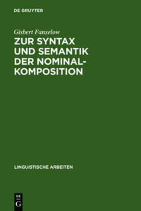 Fanselow |  Zur Syntax und Semantik der Nominalkomposition | Buch |  Sack Fachmedien