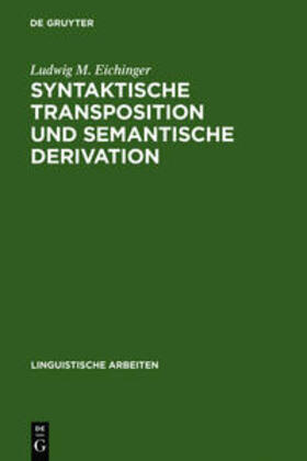 Eichinger |  Syntaktische Transposition und semantische Derivation | Buch |  Sack Fachmedien
