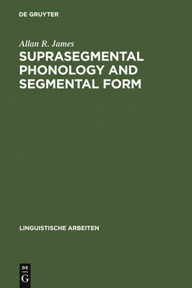 James |  Suprasegmental Phonology and Segmental Form | Buch |  Sack Fachmedien