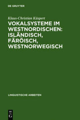 Küspert |  Vokalsysteme im Westnordischen: Isländisch, Färöisch, Westnorwegisch | Buch |  Sack Fachmedien