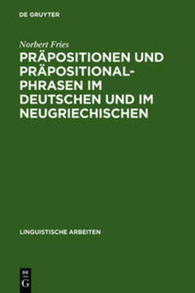 Fries |  Präpositionen und Präpositionalphrasen im Deutschen und im Neugriechischen | Buch |  Sack Fachmedien